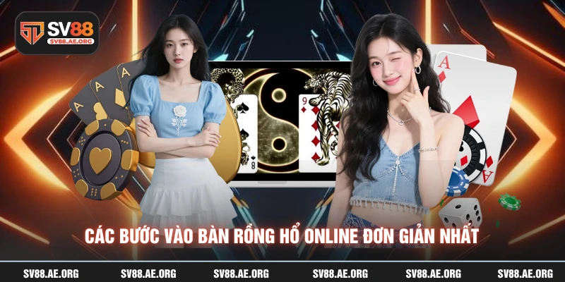Các bước vào bàn rồng hổ online đơn giản nhất