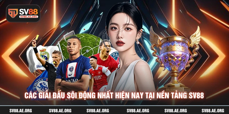 Các giải đấu sôi động nhất hiện nay tại nền tảng SV88