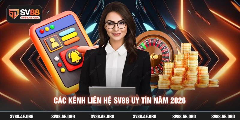 Các kênh liên hệ SV88 uy tín năm 2026
