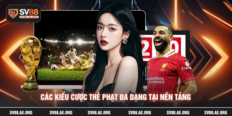 Các kiểu cược thẻ phạt đa dạng tại nền tảng