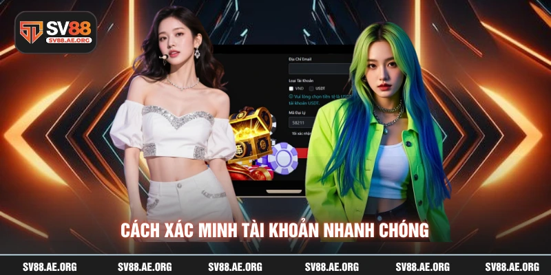 Cách xác minh tài khoản nhanh chóng