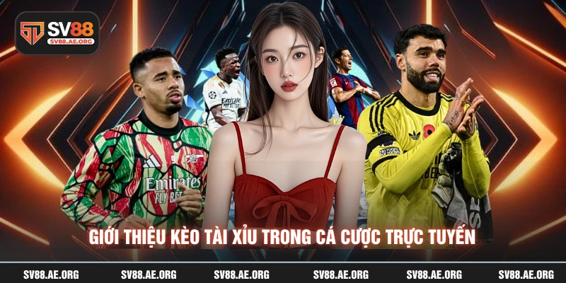Giới thiệu kèo tài xỉu trong cá cược trực tuyến