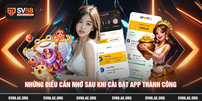Những điều cần nhớ sau khi cài đặt app thành công
