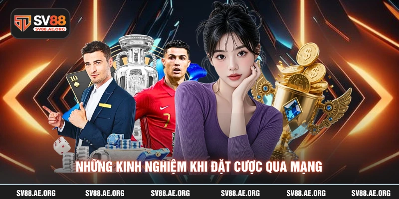 Những kinh nghiệm khi đặt cược qua mạng