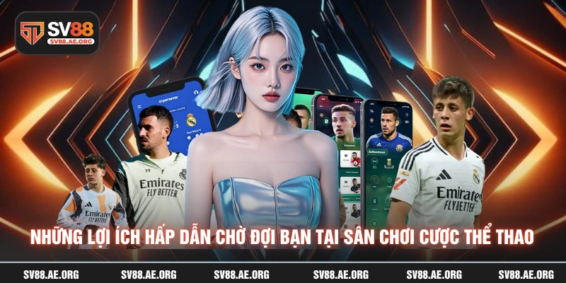 Những lợi ích hấp dẫn chờ đợi bạn tại sân chơi cược thể thao